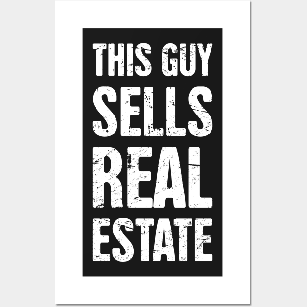 This Guy Sells Real Estate | Realtor Design Wall Art by MeatMan